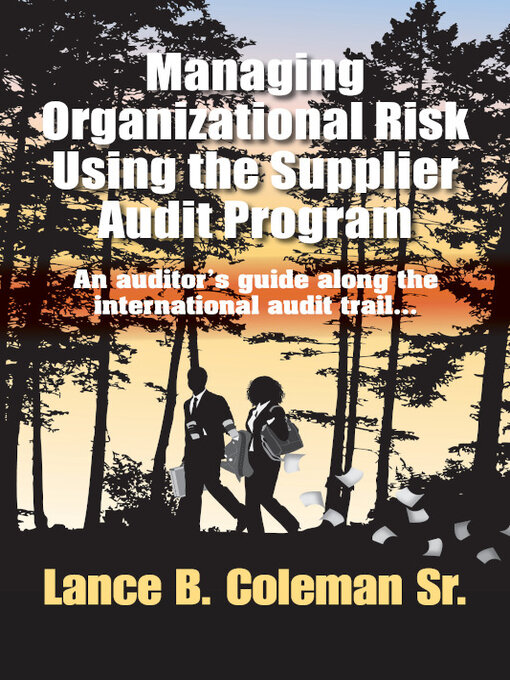 Title details for Managing Organizational Risk Using the Supplier Audit Program by Lance B. Coleman - Available
